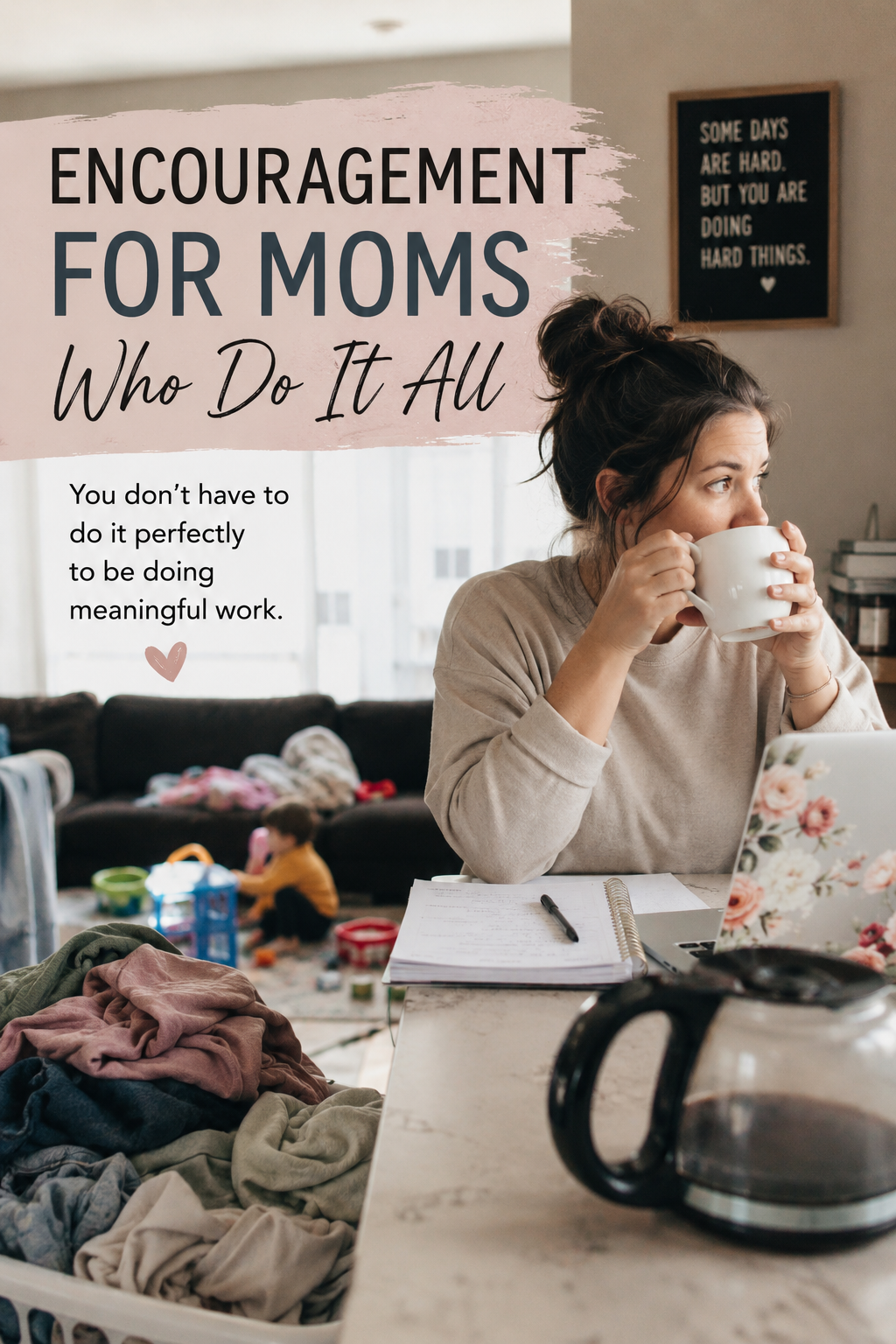 Encouragement for Moms Who Do It All
