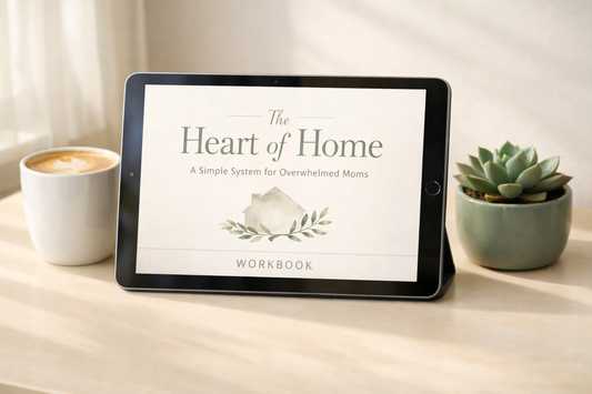 Heart of Home: A Simple System for Overwhelmed Moms
